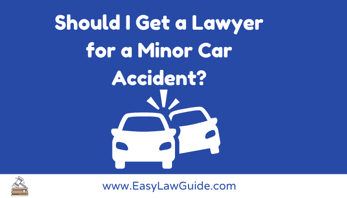Should I get a lawyer for a minor car accident?