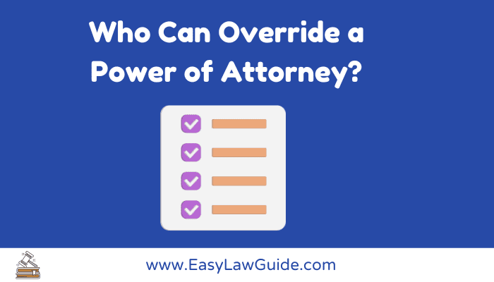 Who can override a power of attorney
