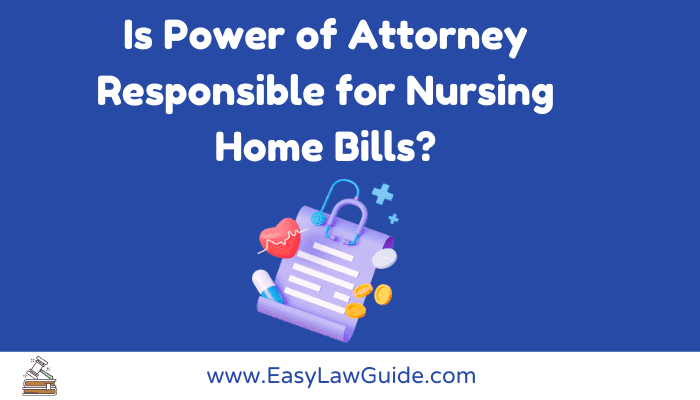 Is Power of Attorney Responsible for Nursing Home Bills illustration