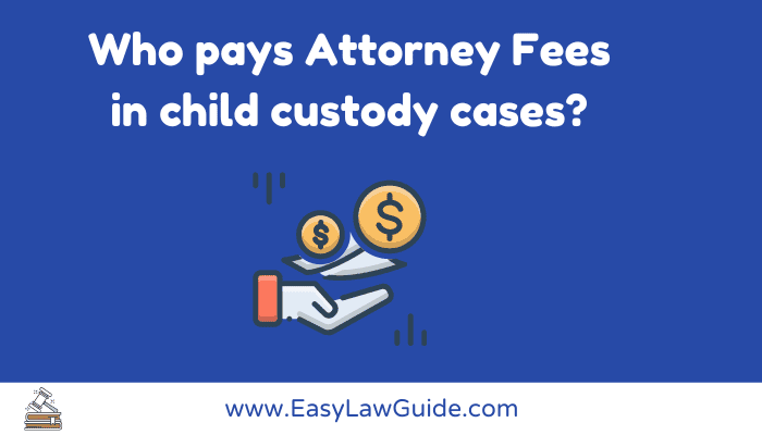 Who pays attorney fees in child custody cases illustration