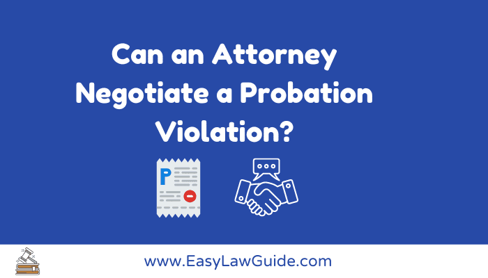 Can an Attorney Negotiate a Probation Violation?