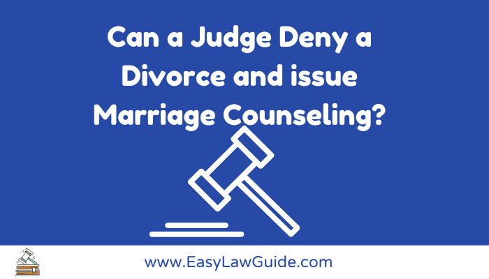 Can a judge deny a divorce and issue marriage counseling?