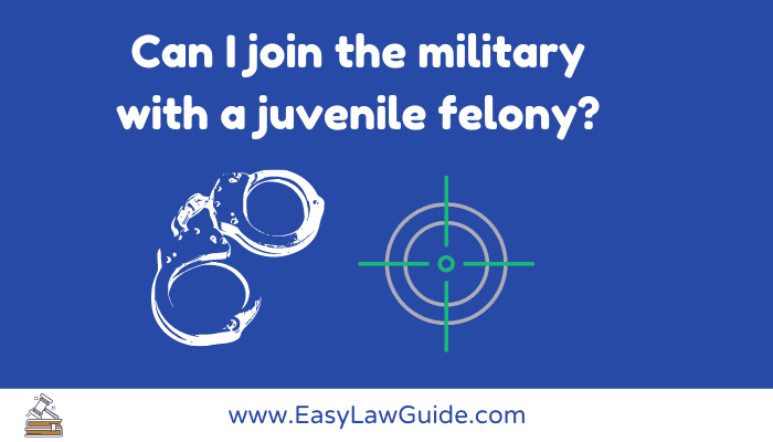 Can I join the Military with a felony?