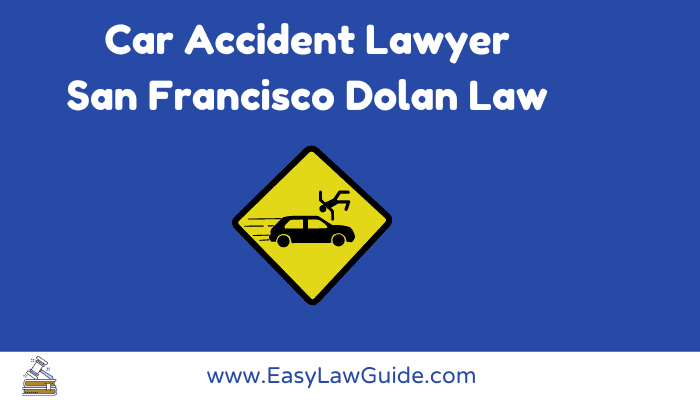 Car Accident Lawyer San Francisco Dolan Law