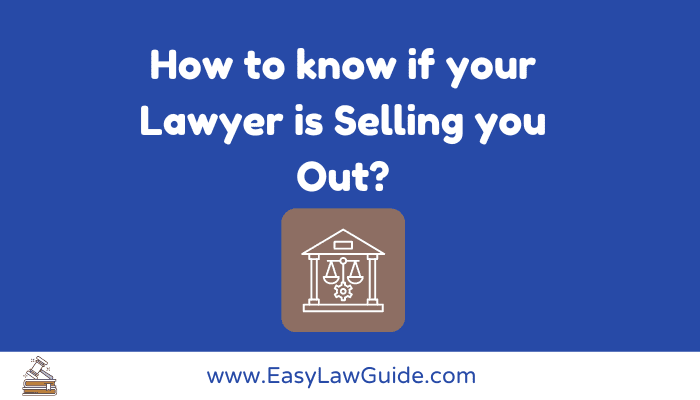 How to know if your Lawyer is Selling you out?