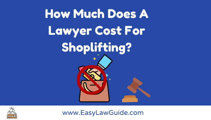 How Much Does A Lawyer Cost For Shoplifting?