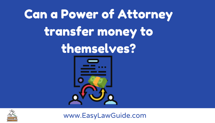 Can a Power of Attorney transfer money to themselves?