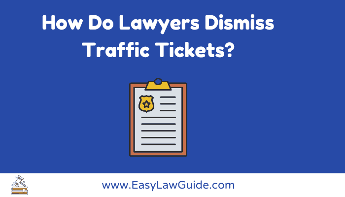 How Do Lawyers Dismiss Traffic Tickets?