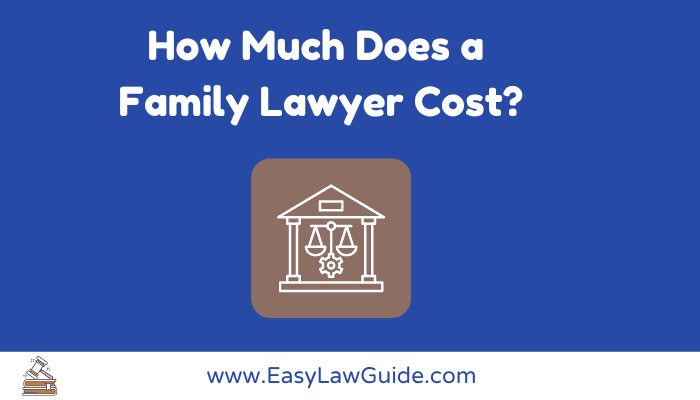 How Much Does a Family Lawyer Cost?