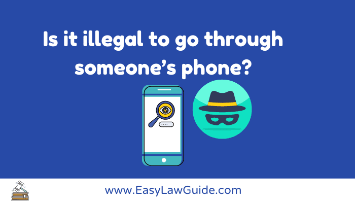 Is it illegal to go through someone’s phone?