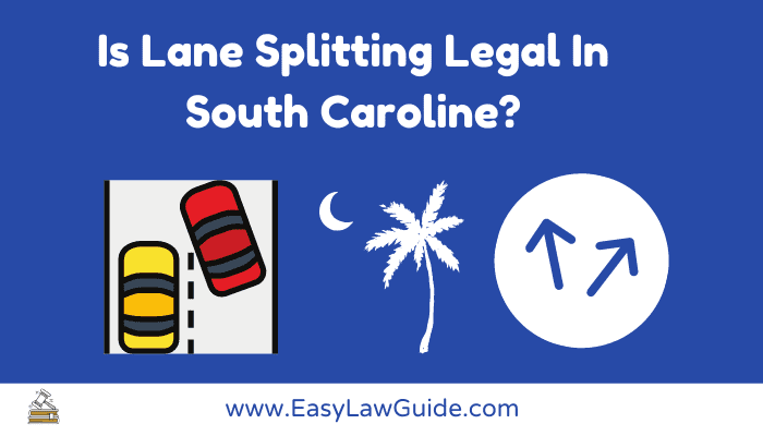 Is Lane Splitting Legal In South Caroline?